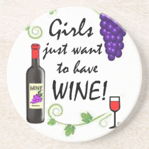 Girls Just Want to Have Wine! Sandstone Coaster