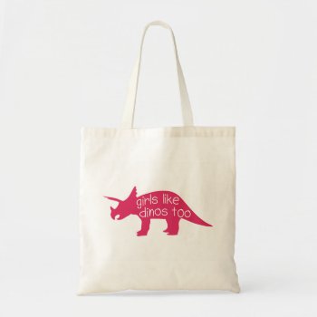 Girls Like Dinos Too - Tote Bag by LucysCousinDesigns at Zazzle