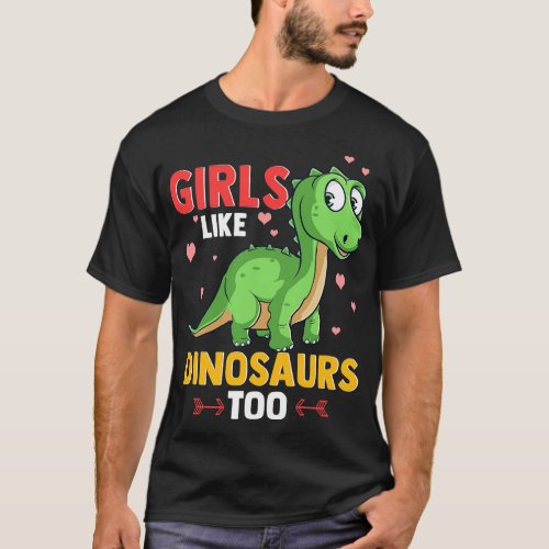 Girls Like Dinosaurs Too Cute Funny Paleontology T_Shirt