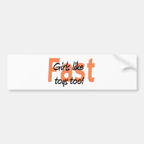 girls like fast toys too bumper sticker