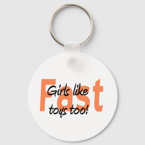 girls like fast toys too keychain