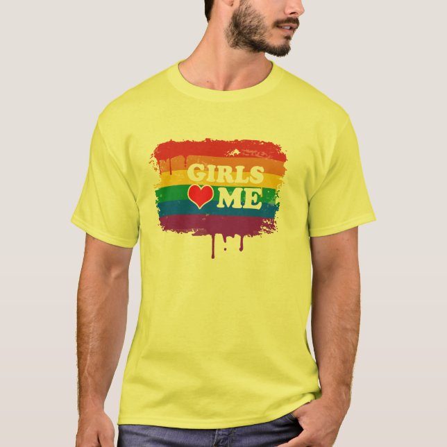 Girls Love Me T-Shirt (Front)