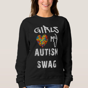 Girls Love My Autism Swag  Autistic Boy Awareness Sweatshirt