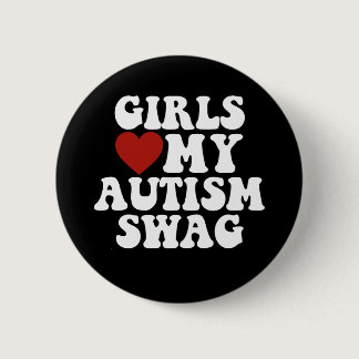 Girls Love My Autism Swag Funny Autistic Boy Gifts Button