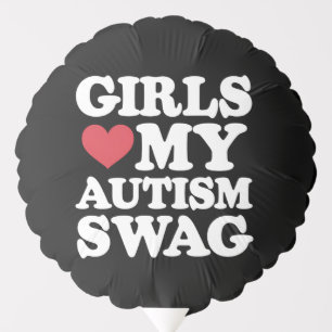 Girls Love My Autism Swag Funny Awareness Balloon