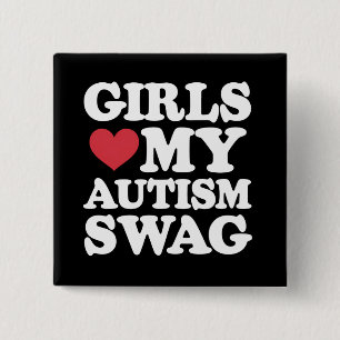 Girls Love My Autism Swag Funny Awareness Button