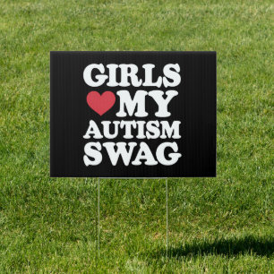 Girls Love My Autism Swag Funny Awareness Sign