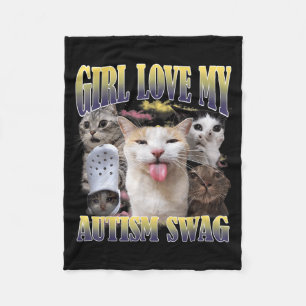 Girls Love My Autism Swag Funny Cat Meme Bootleg Fleece Blanket