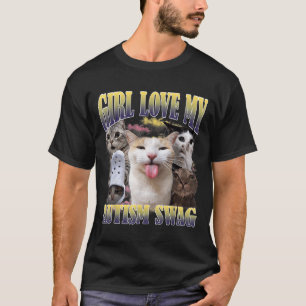 Girls Love My Autism Swag Funny Cat Meme Bootleg T-Shirt