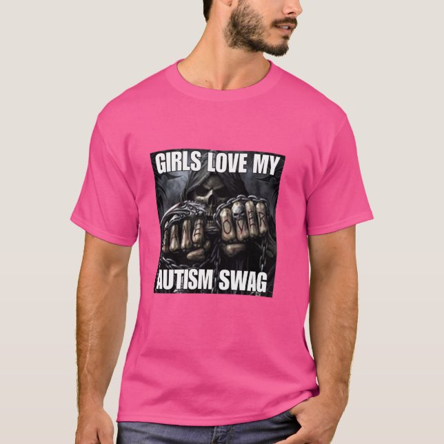 Girls Love My Autism Swag Funny Cringe Hard Skelet T-Shirt (Front)