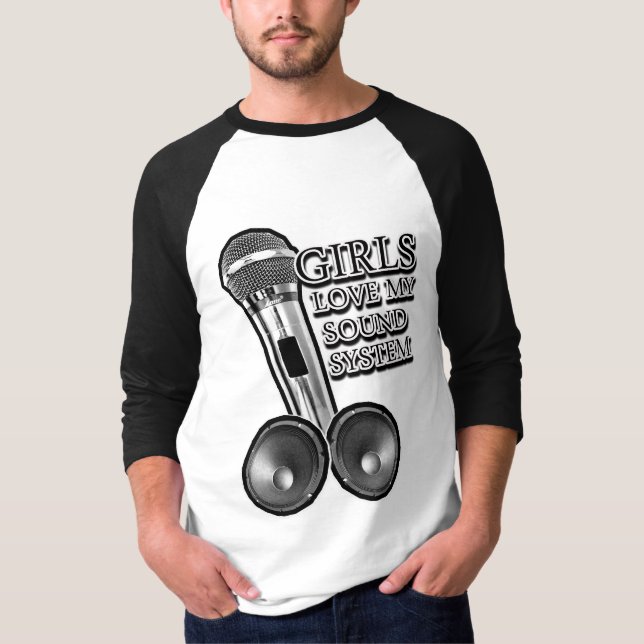 Girls Love my SOUND SYSTEM T-Shirt (Front)