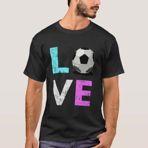 Girls Love Soccer Best Fun Birthday Gift T_Shirt