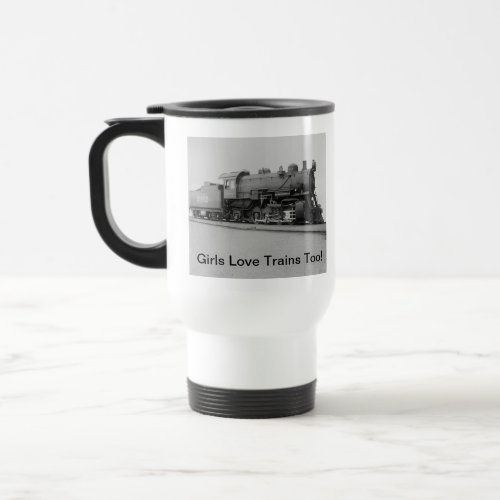 Girls Love Trains Too Vintage Steam Engine Train Travel Mug