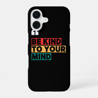 Girls Motivational Phone Case Be Kind to Your Mind