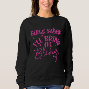 GIRLS' NIGHT I'LL BRING THE BLING SWEATSHIRT