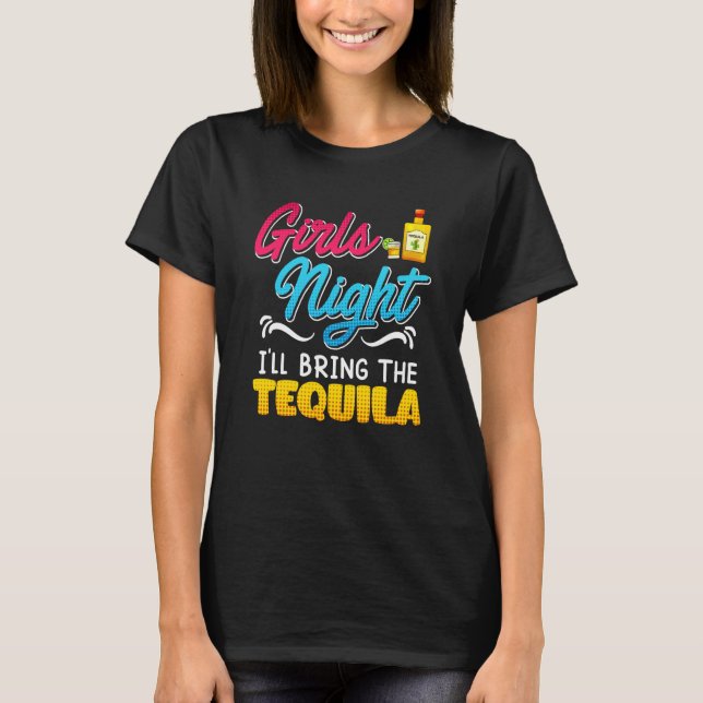 Girls Night I'll bring the Tequila Spring Break T-Shirt (Front)