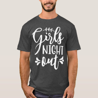 Girls Night Out Engagement Matching Bachelorette N T-Shirt