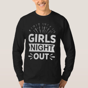 Girls Night Out Matching Engagement Just Married 1 T-Shirt