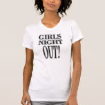 Girls Night Out  T-shirts and gifts