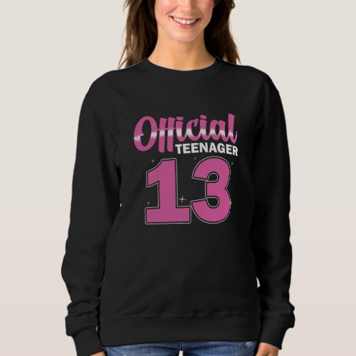 Girls Official Teenager 13 Birthday Sweatshirt