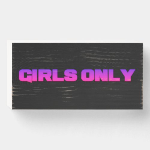 Girls Only Home Art Wooden Box Sign