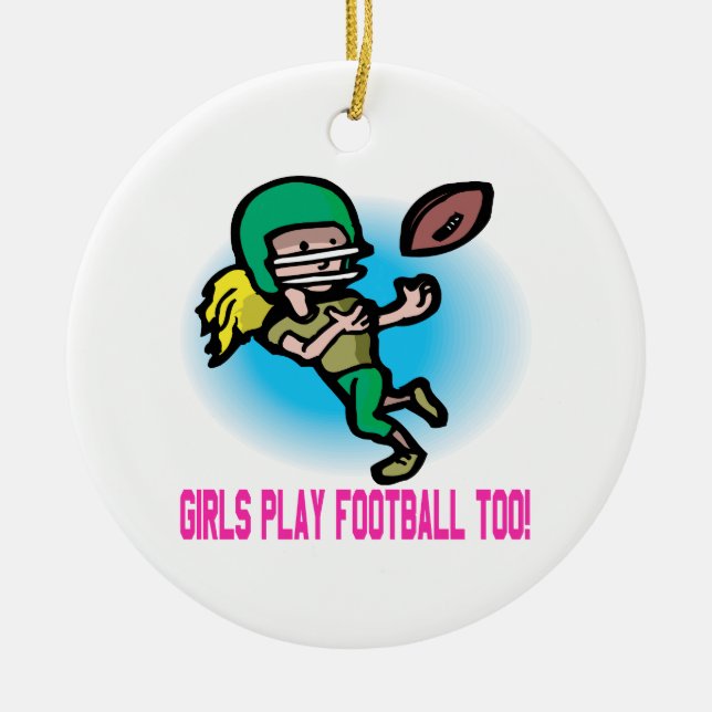 Girls Play Football Too Ceramic Ornament (Front)