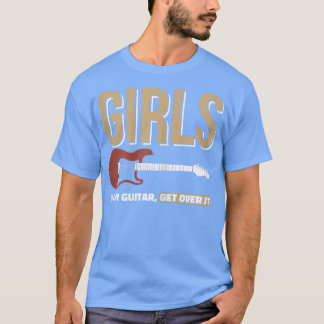 Girls Play Guitarfor a Guitar Playing Girl  T-Shirt