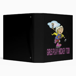 Girls Play Hockey Too 3 Ring Binder