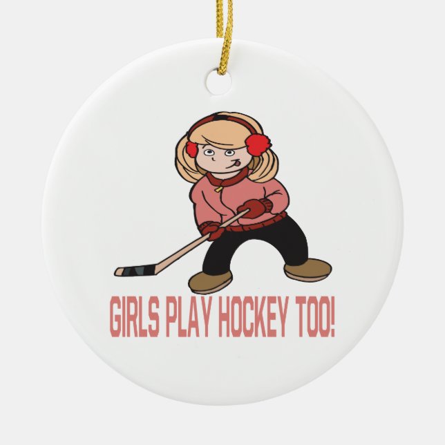 Girls Play Hockey Too Ceramic Ornament (Front)