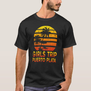 Girls Puerto Plata Friend Trip Dominican Republic T-Shirt
