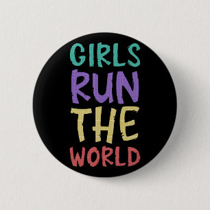 Girls Run The World Feminist Button