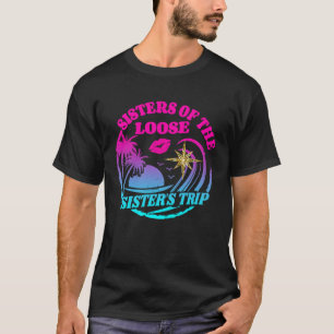 Girls Sisters Trip 2023 Sisters On The Loose Siste T-Shirt