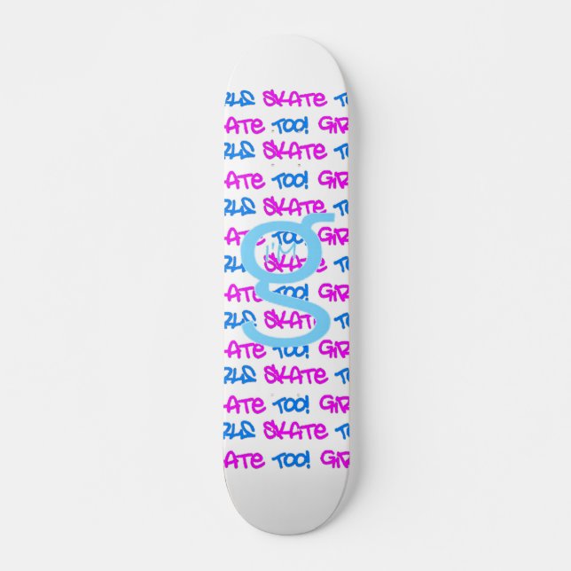 Girls Skate Too! - White Skateboard -(blue & pink) Deck (Front)