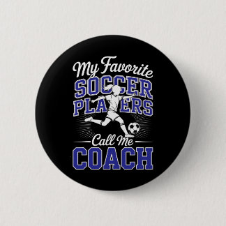 Girls Soccer Coach My Favorite Soccer Players Scho Button