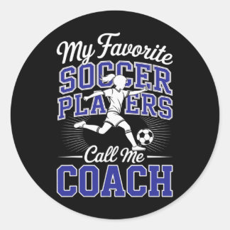 Girls Soccer Coach My Favorite Soccer Players Scho Classic Round Sticker
