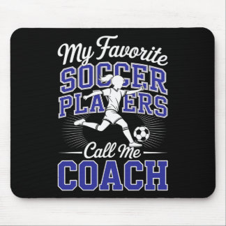 Girls Soccer Coach My Favorite Soccer Players Scho Mouse Pad