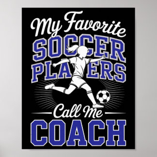 Girls Soccer Coach My Favorite Soccer Players Scho Poster