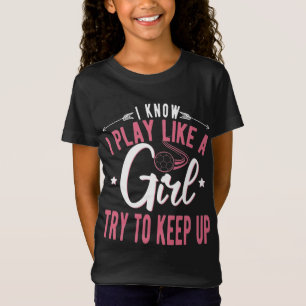 Girls Soccer Football -I Know I Play Like a Girl T-Shirt