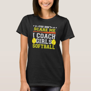 Girls Softball Coach Don't Scare Me Coaching Mento T-Shirt