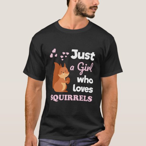 Girls Squirrel Gift Just A Girl Who Loves Squirrel T_Shirt