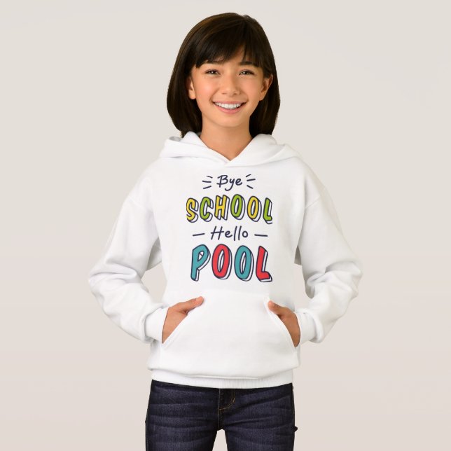 Girls' Summer Break Hoodie - Bye School Hello Pool (Front Full)