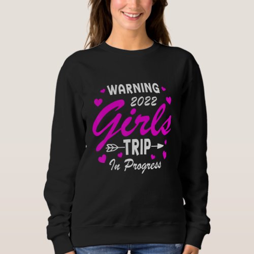 Girls Trip 2022 Girls Weekend Besties Reunion Sweatshirt