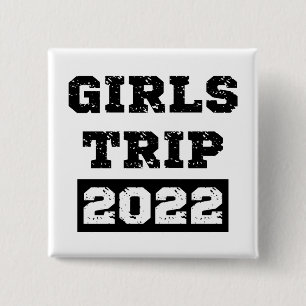 Girls Trip 2022 Girls Weekend Getaway Vacation Button