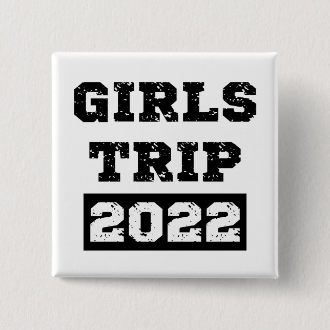 Girls Trip 2022 Girls Weekend Getaway Vacation Button (Front)