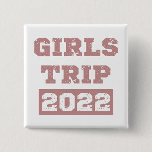 Girls Trip 2022 Girls Weekend Getaway Vacation Button