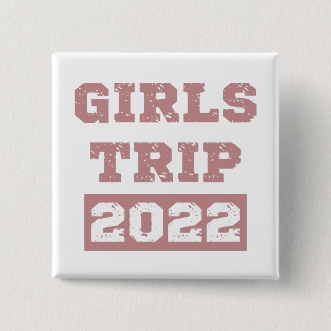 Girls Trip 2022 Girls Weekend Getaway Vacation Button (Front)