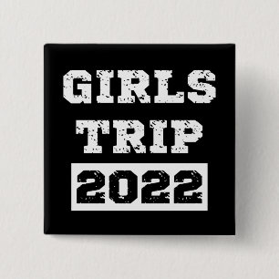 Girls Trip 2022 Girls Weekend Getaway Vacation Button