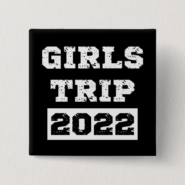 Girls Trip 2022 Girls Weekend Getaway Vacation Button (Front)