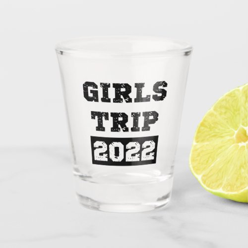 Girls Trip 2022 Girls Weekend Getaway Vacation Shot Glass
