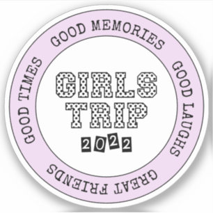 Girls Trip 2022 Girls Weekend Vacation Getaway  Sticker